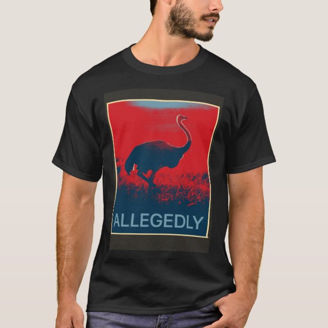 Camiseta Allegedly Ostrich   Flightless Bird (Anverso)