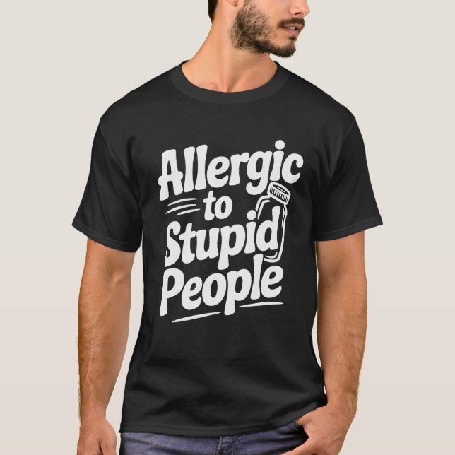 Camiseta Allergic To Stupid People Funny Sarcastic Humor, (Anverso)