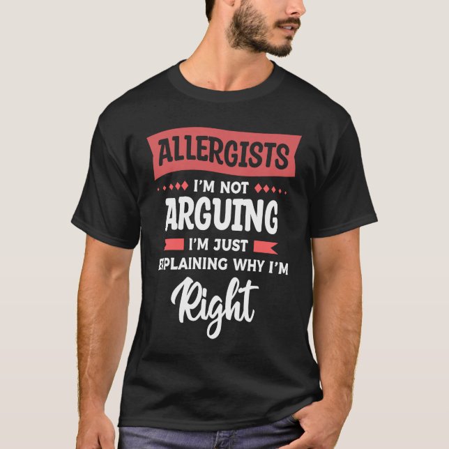 Camiseta Allergists I'm Not Arguing I'm Just Explaining Why (Anverso)