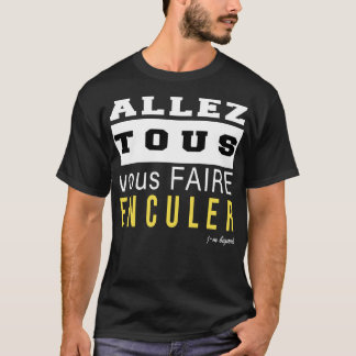 Camiseta Allez tous vous faire enculer Classic T Shirt