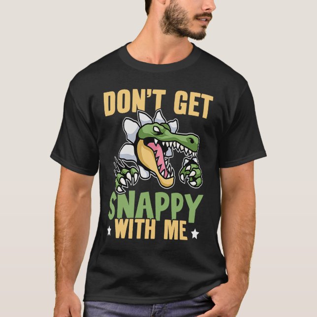 Camiseta Alligator Don't Get Snappy With Me (Anverso)