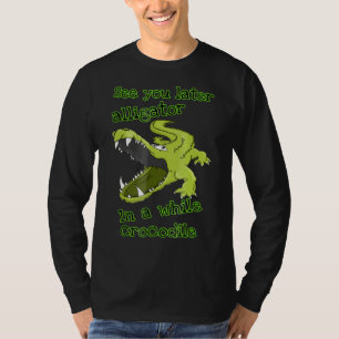 Camiseta Alligator Te Ve Más Tarde En Un Cocodrilo