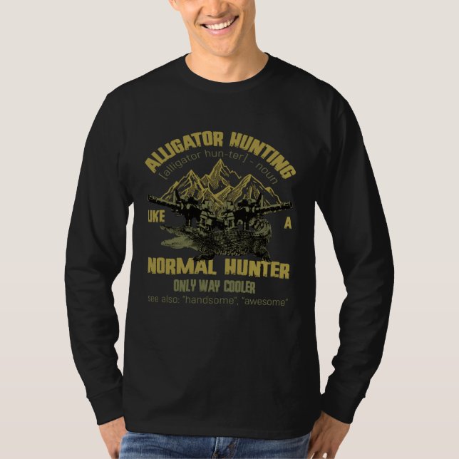 Camiseta Alligators Hunting Like A Normal Hunter Only Way C (Anverso)