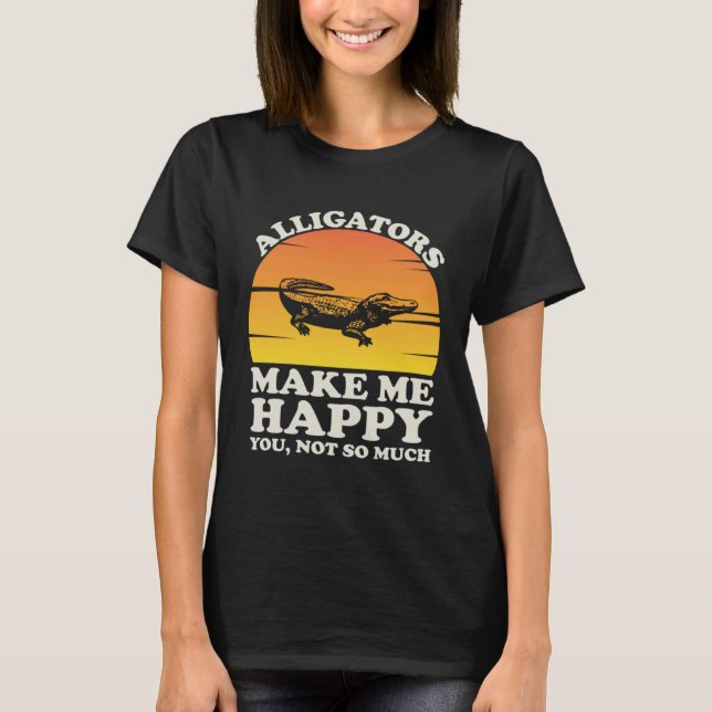 Camiseta Alligators Make Me Happy Alligator Clothes Alligat (Anverso)