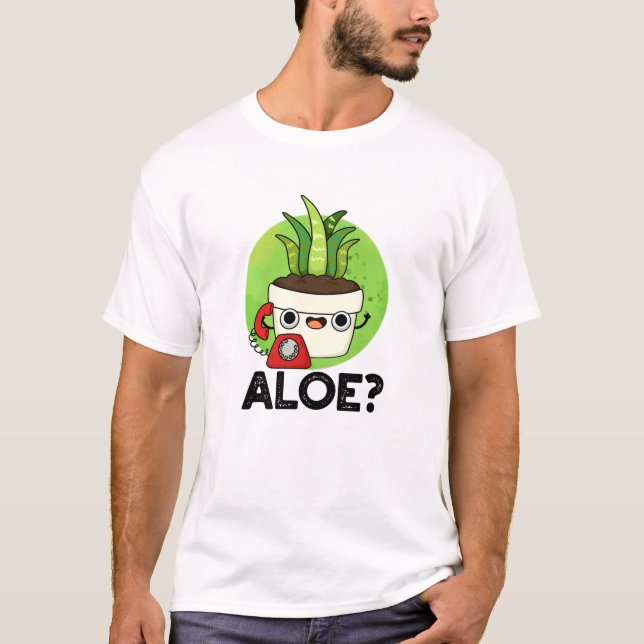 Camiseta Aloe Funny Hello Aloe Vera Plant Pun (Anverso)