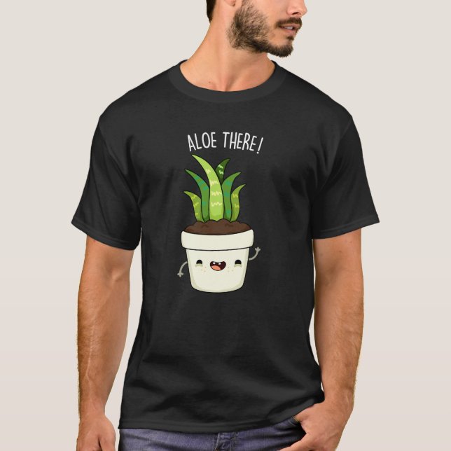 Camiseta Aloe There Funny Aloe Vera Pun (Anverso)