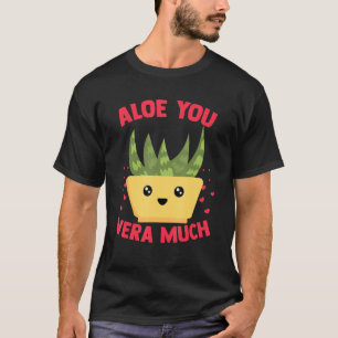 Camiseta Aloe You Vera Many Aloe Vera Plant Heardener Garde