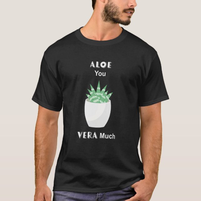 Camiseta Aloe You Vera Much Succulent Pun (Anverso)