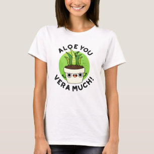 Camiseta Aloe You Vera Mucho Funny Plant Pun