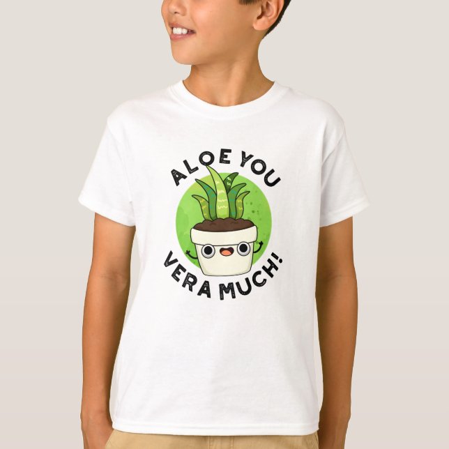 Camiseta Aloe You Vera Mucho Funny Plant Pun (Anverso)