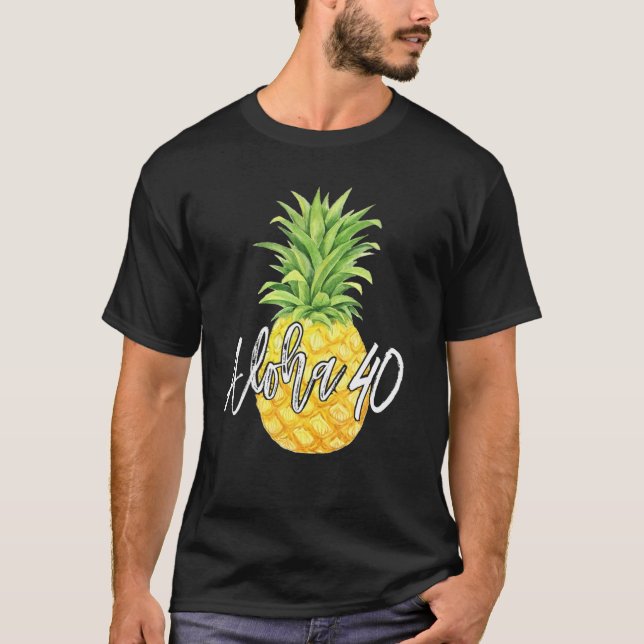 Camiseta Aloha 40 Regalo de piña de cumpleaños (Anverso)