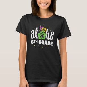 Camiseta Aloha 6to Grado Sexto Maestro Primer Día De Regres