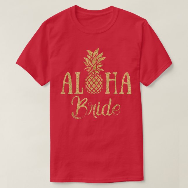 Camiseta Aloha Bride Pineapple Hawaii Boda novia parte (Diseño del anverso)