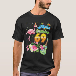 Camiseta Aloha Hawaii 69º Cumpleaños Flamingo De 69 Años H