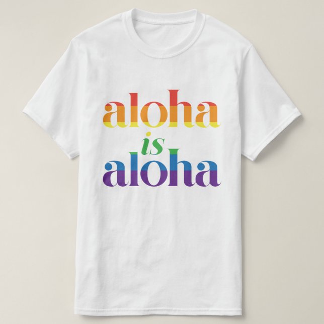 Camiseta Aloha Is Aloha Rainbow Pride Hawaii (Diseño del anverso)