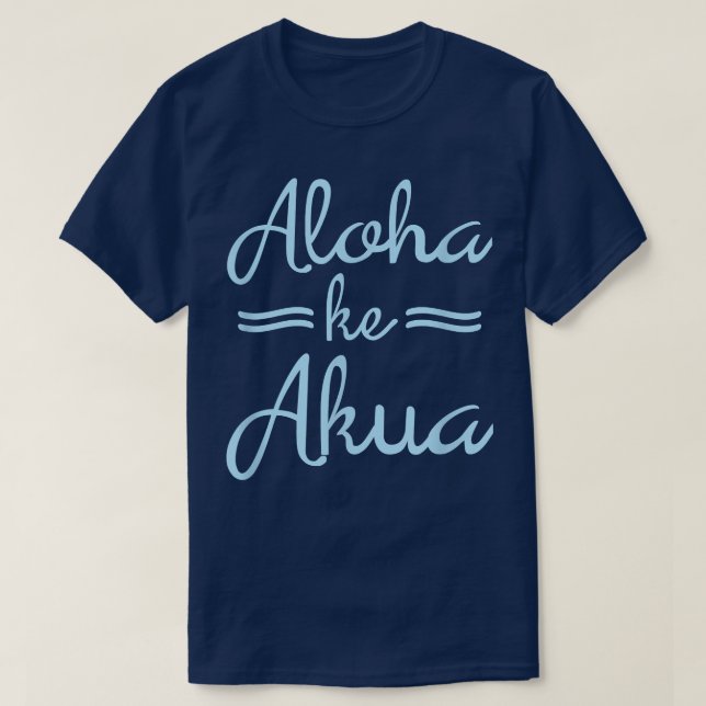 Camiseta ALOHA KE AKUA Christian God is Love Hawaiian (Diseño del anverso)