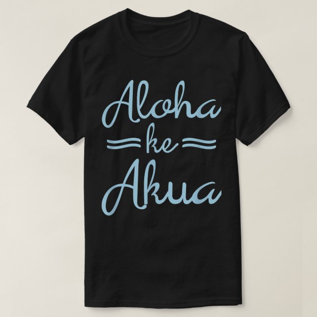 Camiseta ALOHA KE AKUA Christian God is Love Hawaiian  (Diseño del anverso)