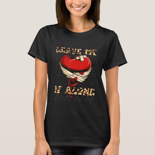 Camiseta Alone Broken Heart,Leave Me IF Alone Leopard, Anti (Anverso)