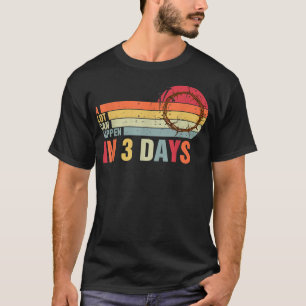 Camiseta Alot Puede Ocurrir En 3 Días, Pascua De Hallelujah