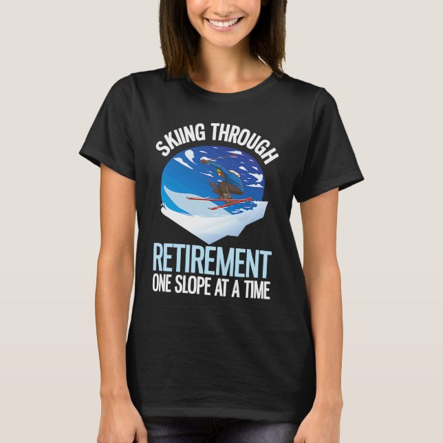 Camiseta Alpine Skiing Through Retirement One Slope At A Ti (Anverso)