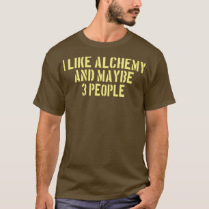 Camiseta Alquimia Me gusta la alquimia y tal vez 3 personas