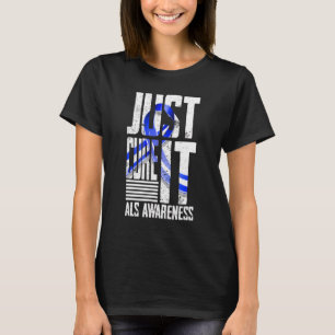 Camiseta Als Awareness Just Cure Als