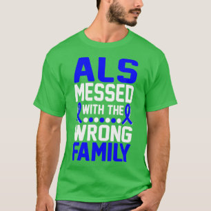 Camiseta ALS Equivocado Con La Familia Equivocada ALS Sensi