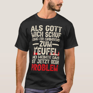 Camiseta Als Gott Mich Schuf Ging Er Grinsend Zum Teufel T-