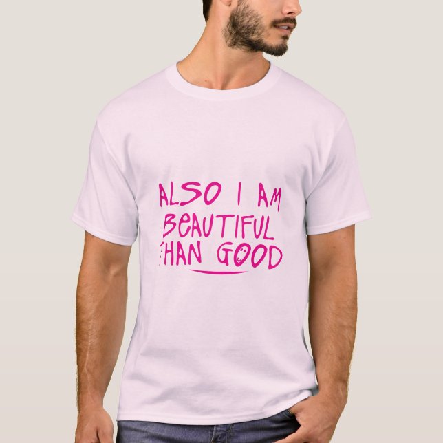 Camiseta also i am beautiful than good citation (Anverso)