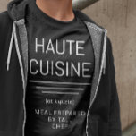 Camiseta Alta cocina - Comida preparada por Tall Chef Funny<br><div class="desc">Divertida definición francesa alternativa - Haute Cuisine - Una comida preparada por un Chef de alto nivel. Camiseta divertida para chefs y amigos franceses.</div>
