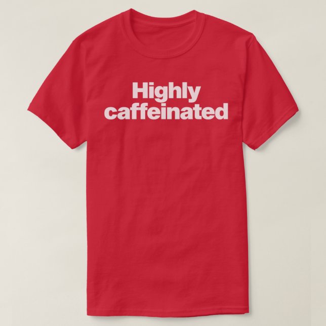 Camiseta altamente cafeinado 1 (Diseño del anverso)