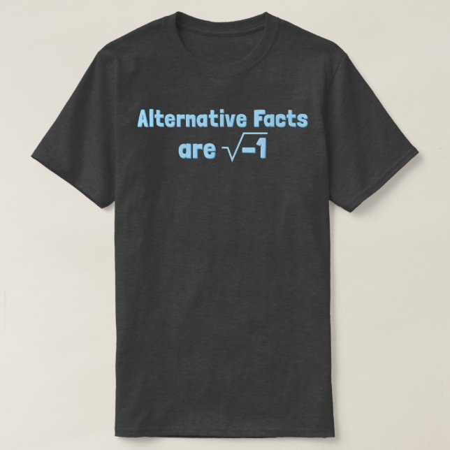 Camiseta Alternative Facts are Imaginary - Funny Science &  (Diseño del anverso)