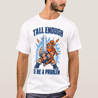 Camiseta Alto Suficiente para Ser un Problema, Humor de Rey