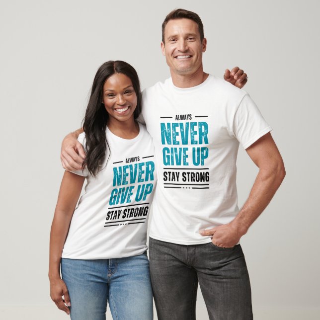 Camiseta Alway Never Give Up – Motivational T-Shirt (Unisexo)