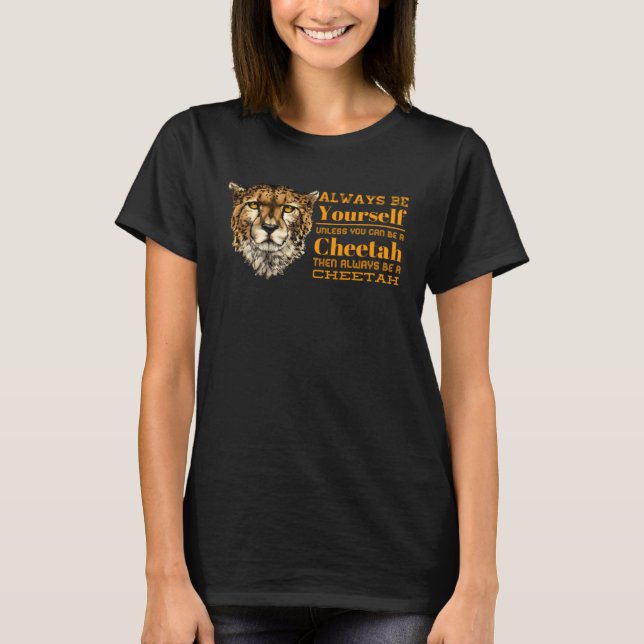 Camiseta Always B Yourself Unless You Can B A Cheetah Graph (Anverso)
