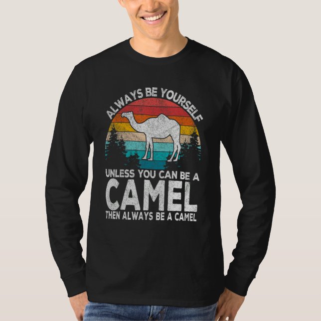 Camiseta Always Be A Camel   Camel Quote Retro (Anverso)