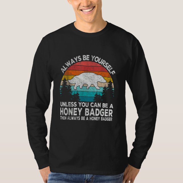 Camiseta Always Be A Honey Badger   Badger Quote Retro (Anverso)