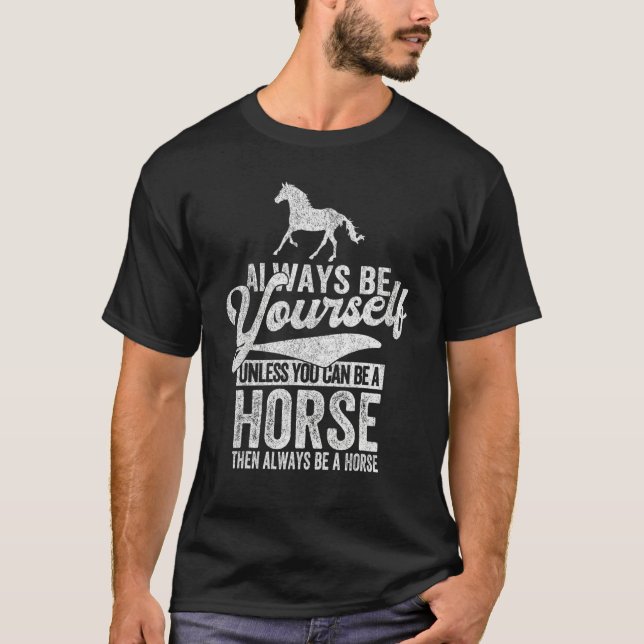 Camiseta Always Be A Horse   Horse Quote Retro (Anverso)