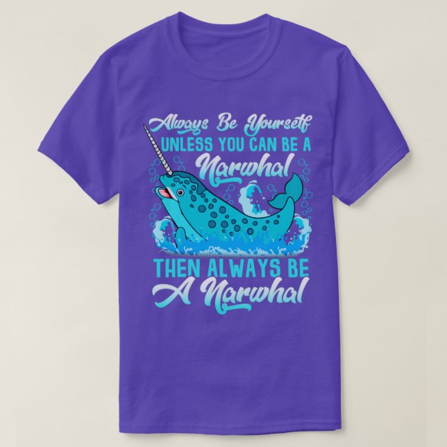 Camiseta Always Be A Narwhal (Diseño del anverso)