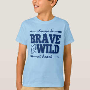 Camiseta Always Be Brave and Wild at Heart Boys T shirt