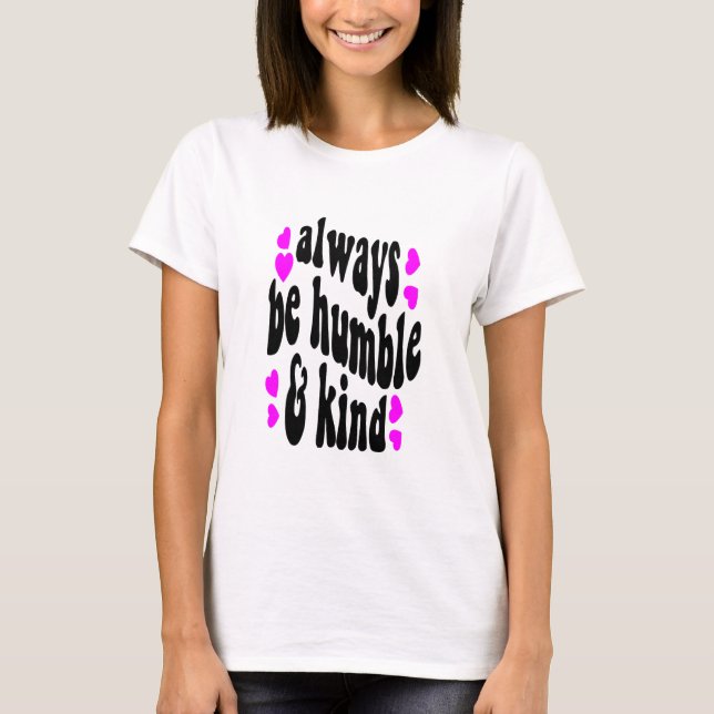 Camiseta always be humble (Anverso)