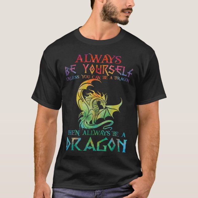 Camiseta Always Be Yourself Dragon   for Dragon (Anverso)