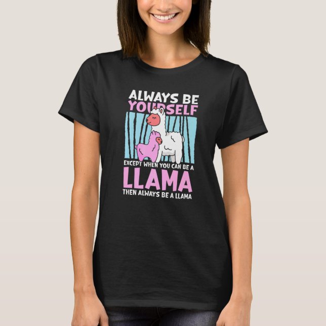 Camiseta Always be yourself except when you can be a Llama (Anverso)