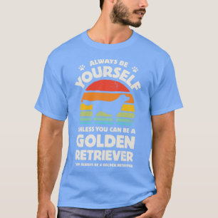 Camiseta Always Be Yourself Golden Retriever for Men Women 