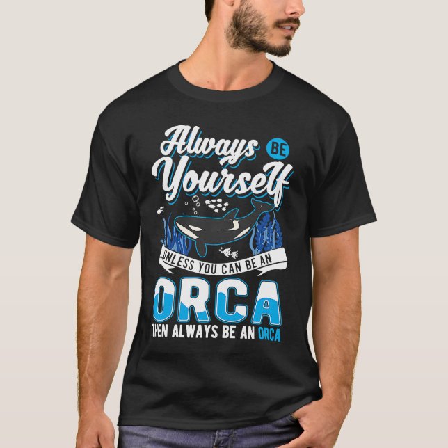 Camiseta Always Be Yourself Orca Whale (Anverso)