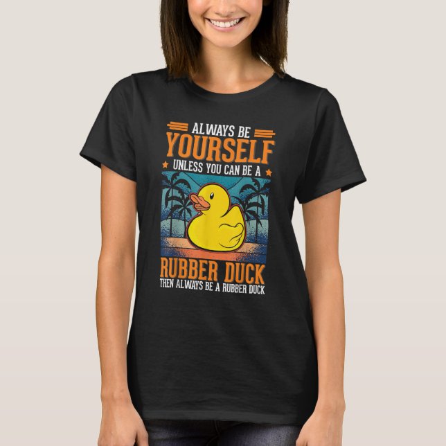 Camiseta Always be yourself Rubber Duck Bath Duck (Anverso)