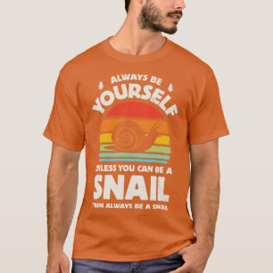 Camiseta Always Be Yourself Snail  for Men Women Boys Girls