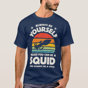 Camiseta Always Be Yourself Squid for Men Women Boys Girls