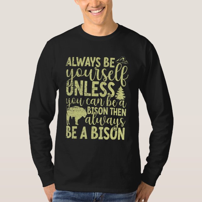 Camiseta Always Be Yourself Unless You Can Be A Buffalo  Bi (Anverso)