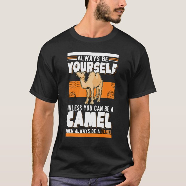 Camiseta Always be yourself Unless you can be a Camel (Anverso)